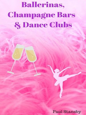 cover image of Ballerinas, Champagne Bars & Dance Clubs